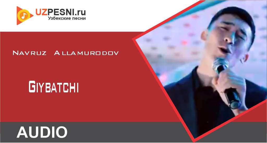 Navruz Allamurodov - Giybatchi