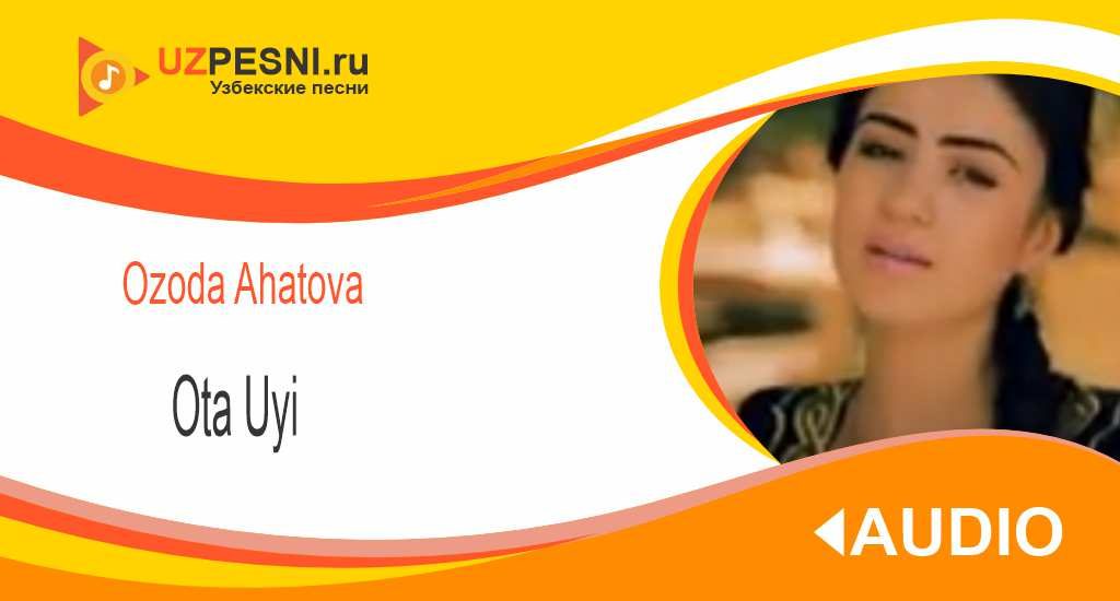 Ozoda Ahatova - Ota uyi