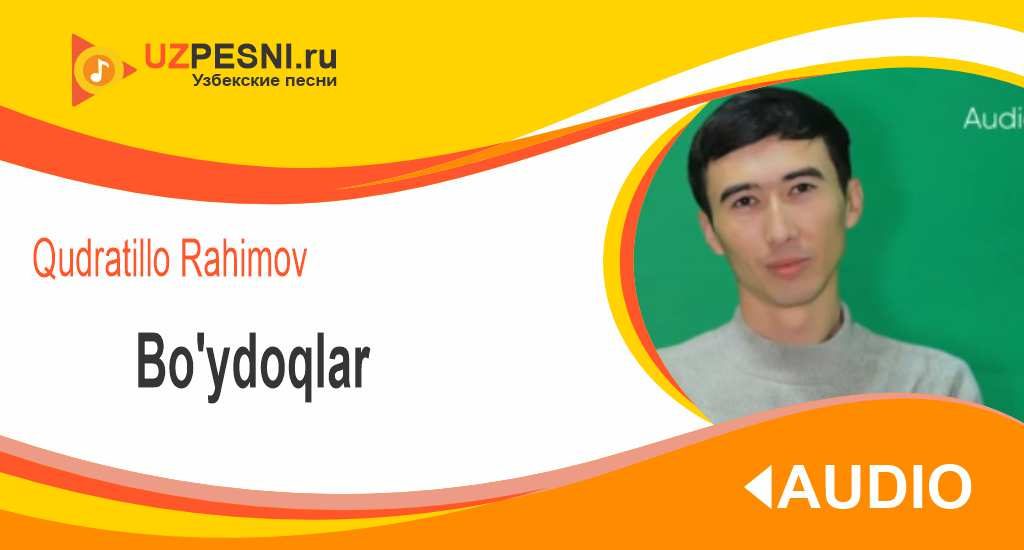 Qudratillo Rahimov - Bo'ydoqlar