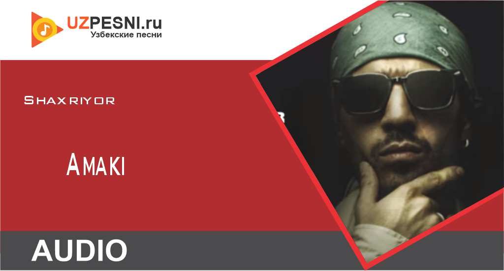 Shaxriyor - Amaki