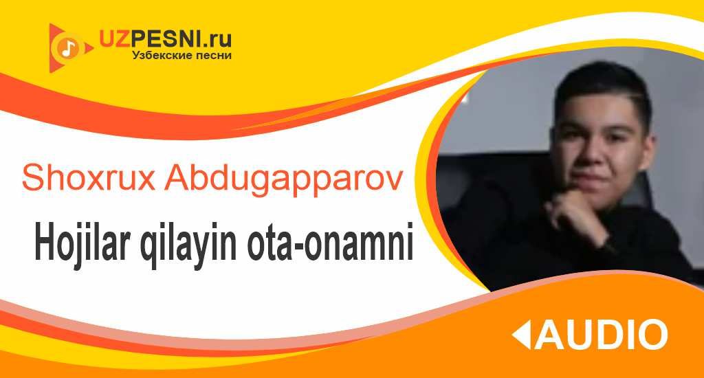 Shoxrux Abdugapparov - Hojilar qilayin ota-onamni
