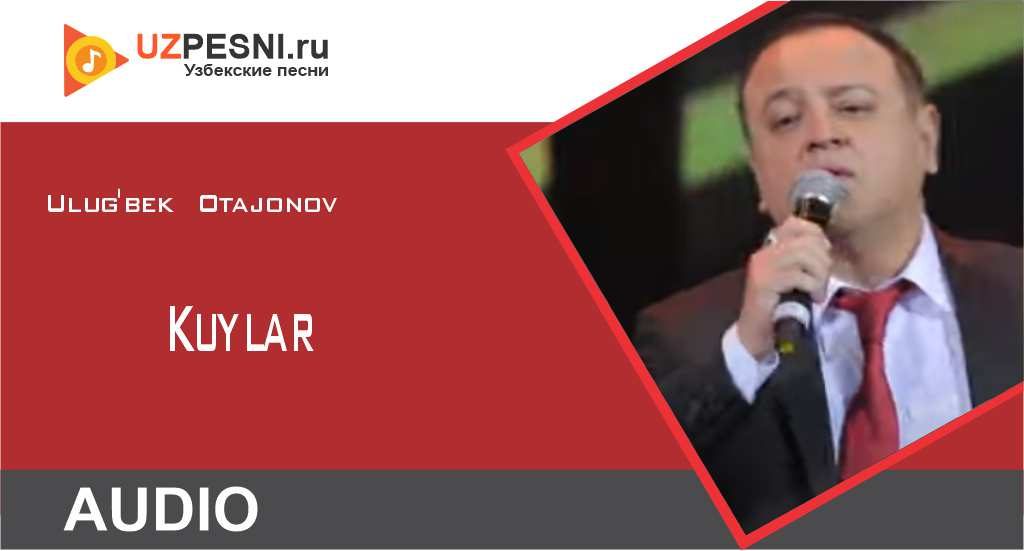 Ulug'bek Otajonov - Kuylar