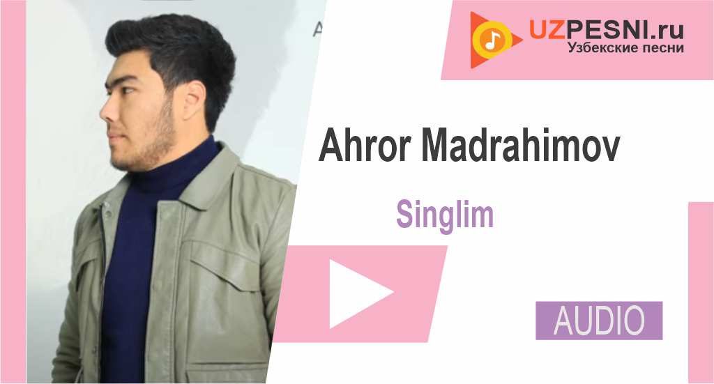 Ahror Madrahimov - Singlim
