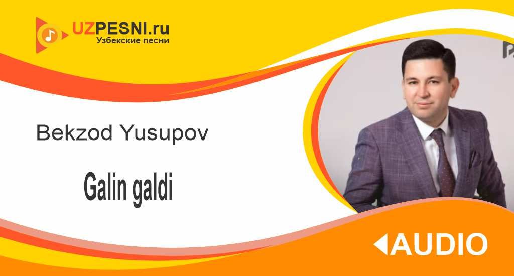 Bekzod Yusupov - Galin galdi