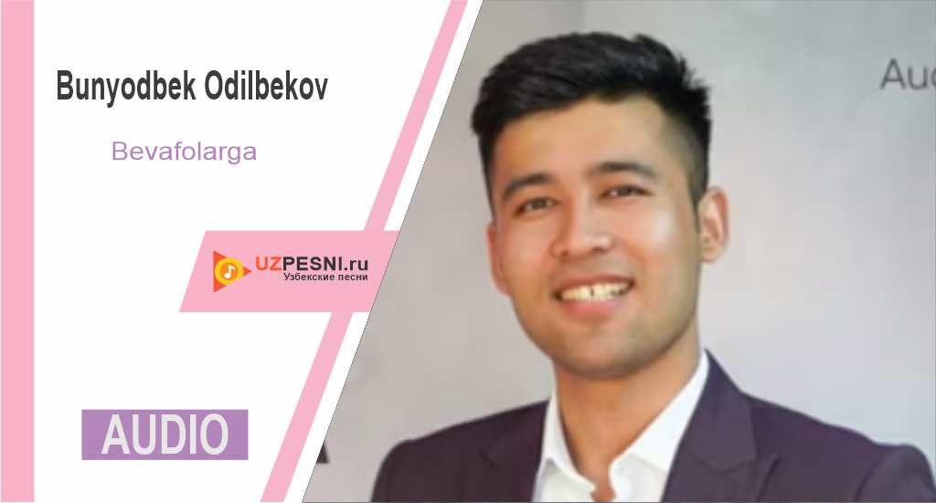 Bunyodbek Odilbekov - Bevafolarga