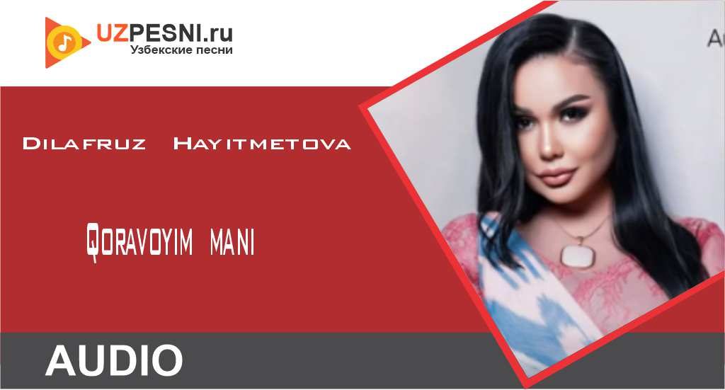 Dilafruz Hayitmetova - Qoravoyim mani