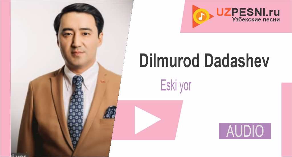 Dilmurod Dadashev - Eski yor