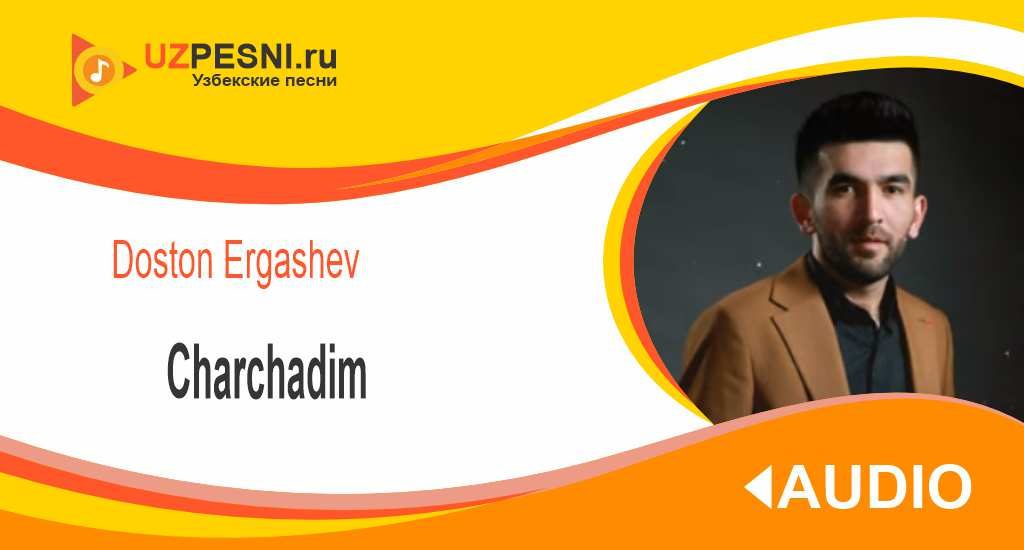 Doston Ergashev - Charchadim
