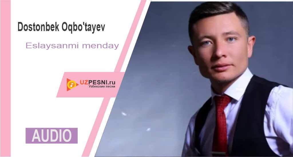 Dostonbek Oqbo'tayev - Eslaysanmi menday