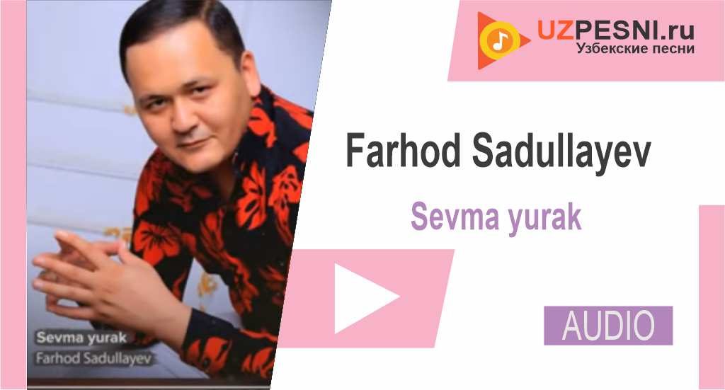 Farhod Sadullayev - Sevma yurak