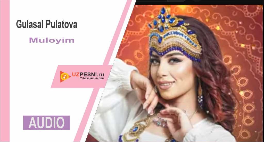 Gulasal Pulatova - Muloyim