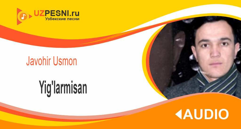 Javohir Usmon - Yig'larmisan