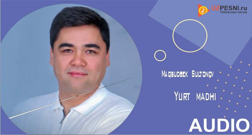 Maqsudbek Sultonov - Yurt madhi
