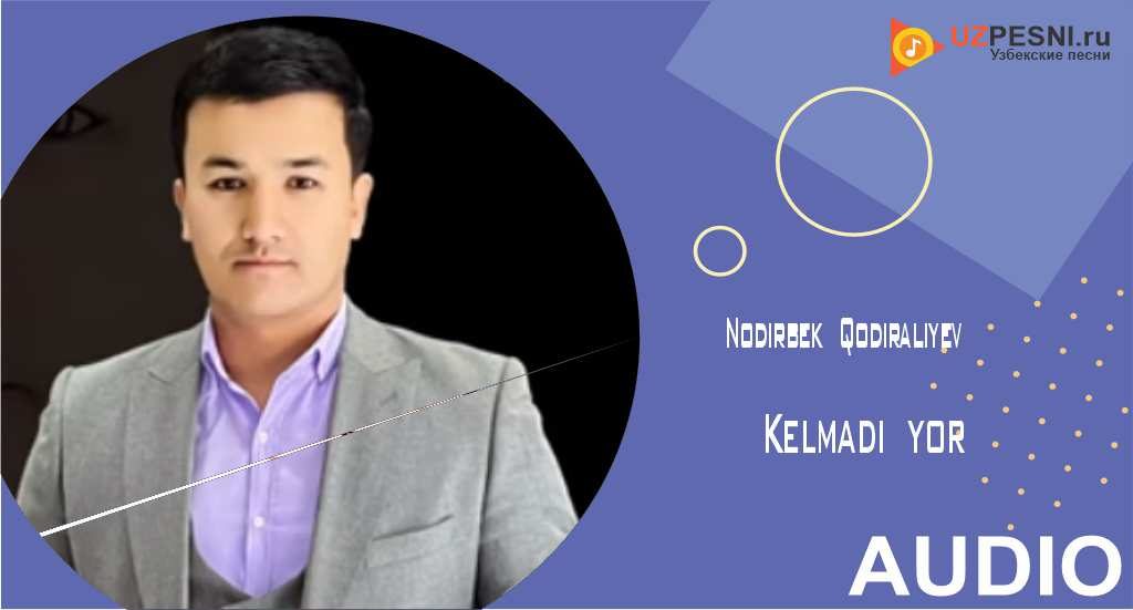 Nodirbek Qodiraliyev - Kelmadi yor