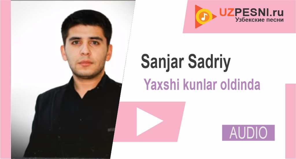 Sanjar Sadriy - Yaxshi kunlar oldinda