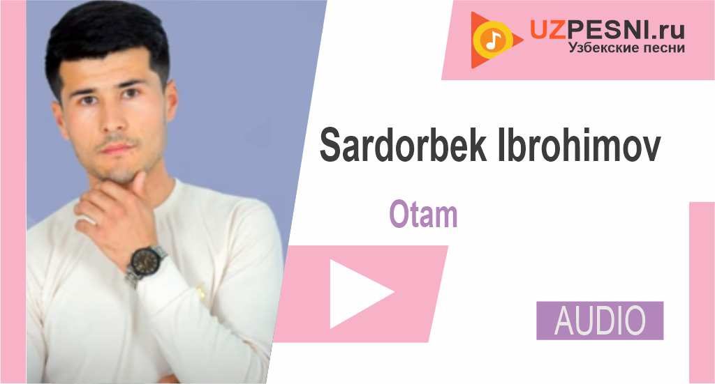 Sardorbek Ibrohimov - Otam