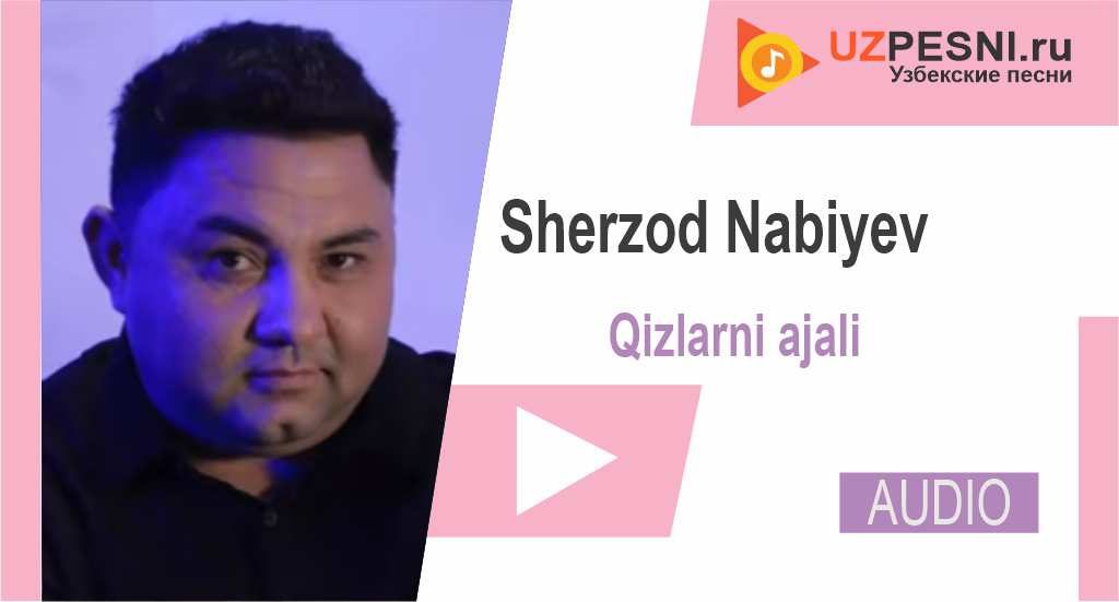 Sherzod Nabiyev - Qizlarni ajali