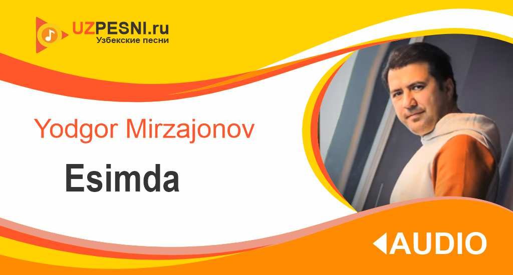 Yodgor Mirzajonov - Esimda