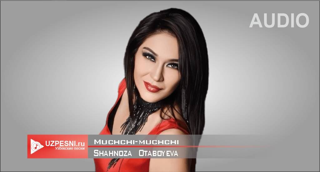 Shahnoza Otaboyeva - Muchchi-muchchi
