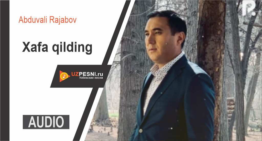 Abduvali Rajabov - Xafa qilding