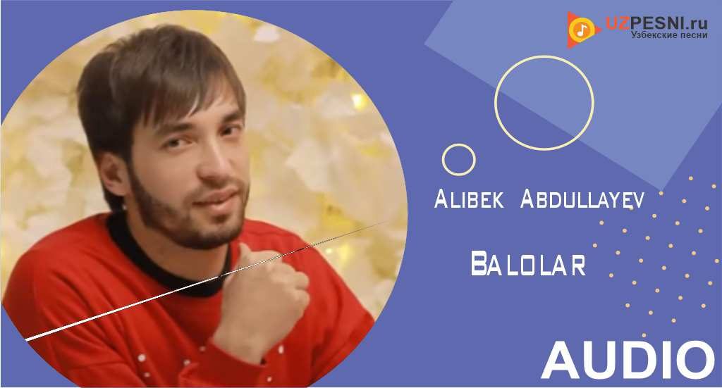 Alibek Abdullayev - Balolar