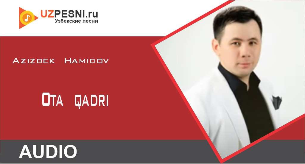 Azizbek Hamidov - Ota qadri