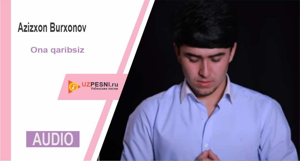 Azizxon Burxonov - Ona qaribsiz