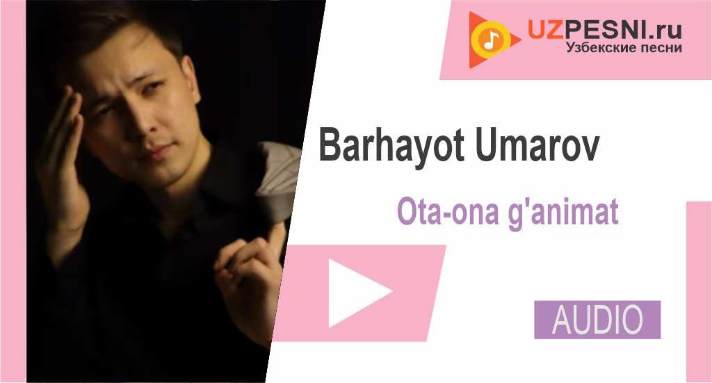 Barhayot Umarov - Ota-ona g'animat