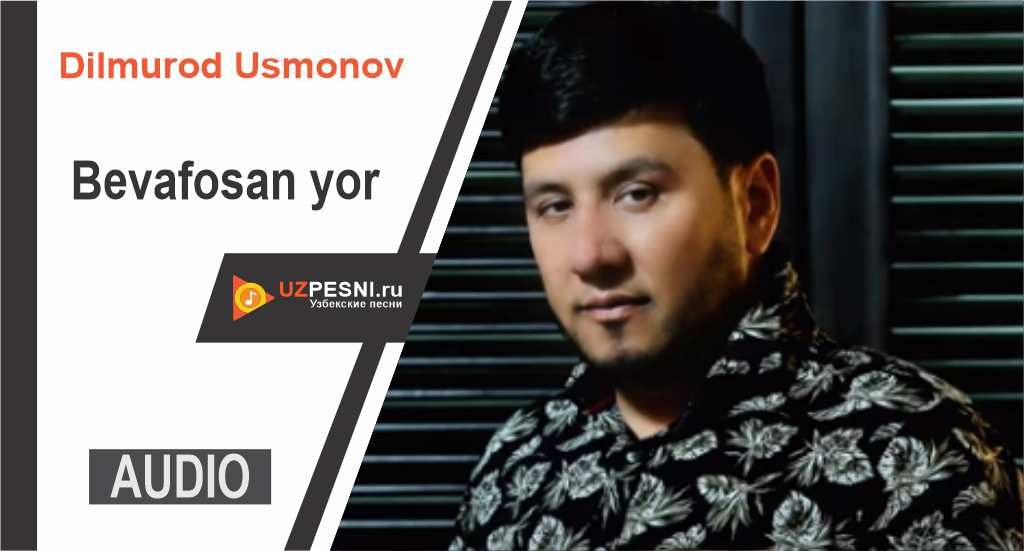 Dilmurod Usmonov - Bevafosan yor