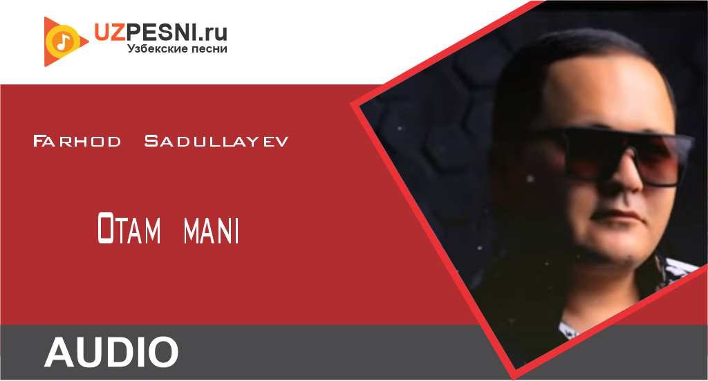 Farhod Sadullayev - Otam mani