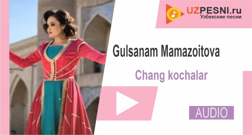 Gulsanam Mamazoitova - Chang kochalar