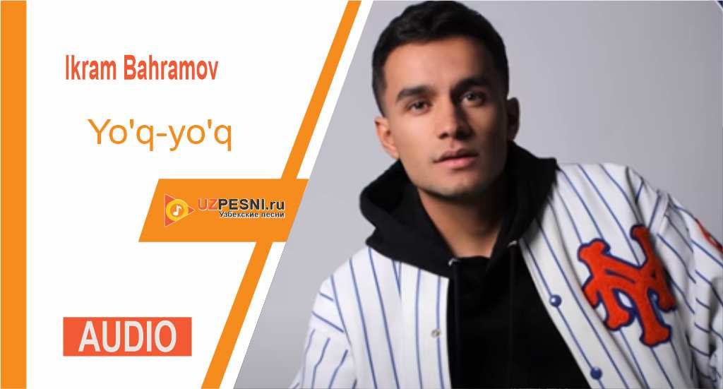 Ikram Bahramov - Yo'q-yo'q