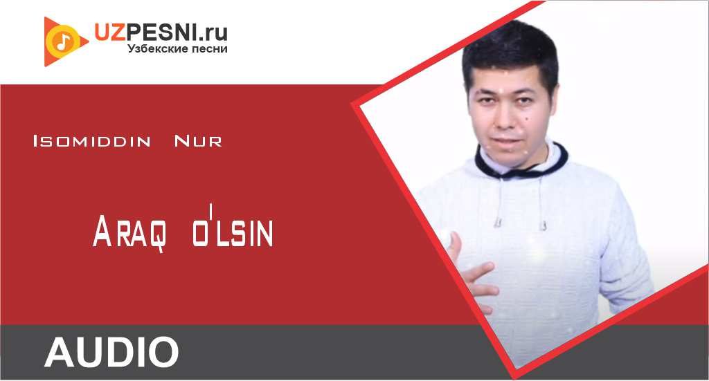 Isomiddin Nur - Araq o'lsin