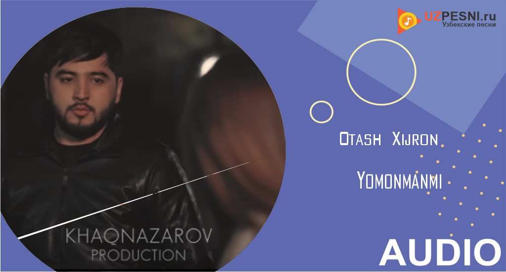 Otash Xijron - Yomonmanmi