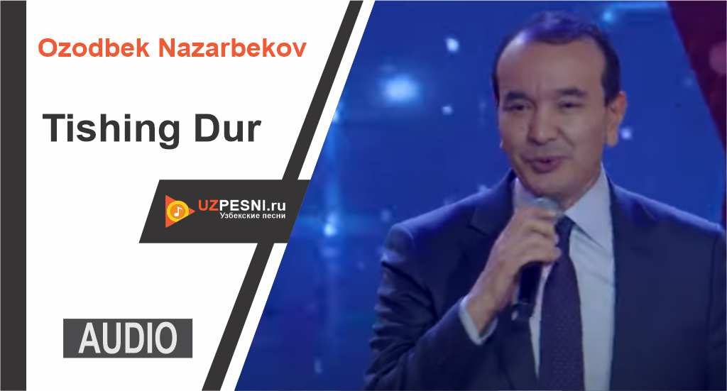 Ozodbek Nazarbekov - Tishing Dur