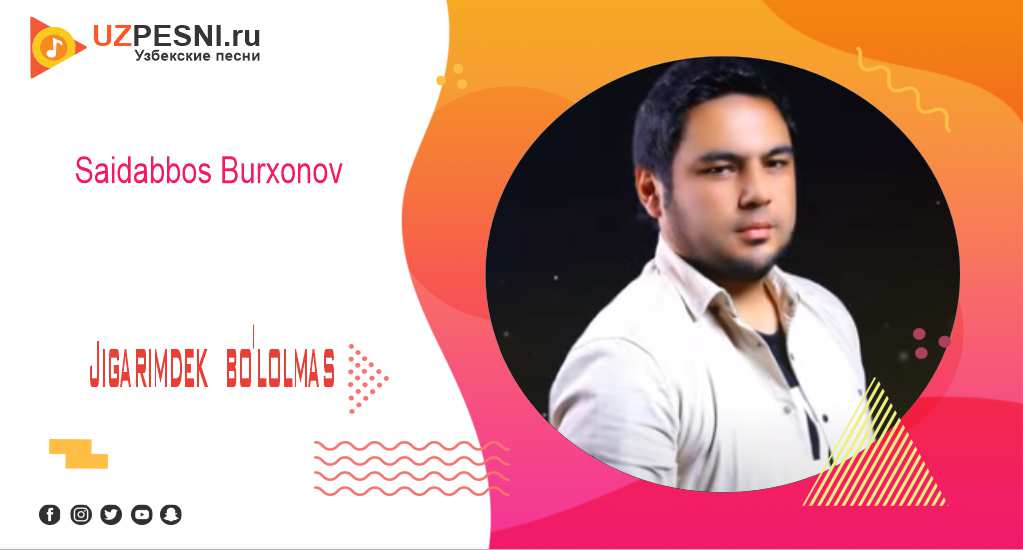 Saidabbos Burxonov - Jigarimdek bo'lolmas