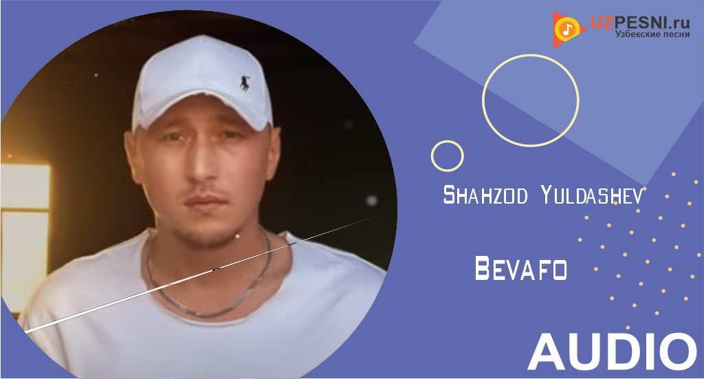 Shahzod Yuldashev - Bevafo