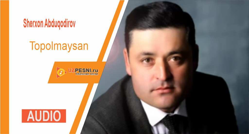 Sherxon Abduqodirov - Topolmaysan