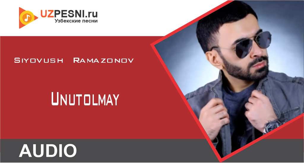 Siyovush Ramazonov - Unutolmay