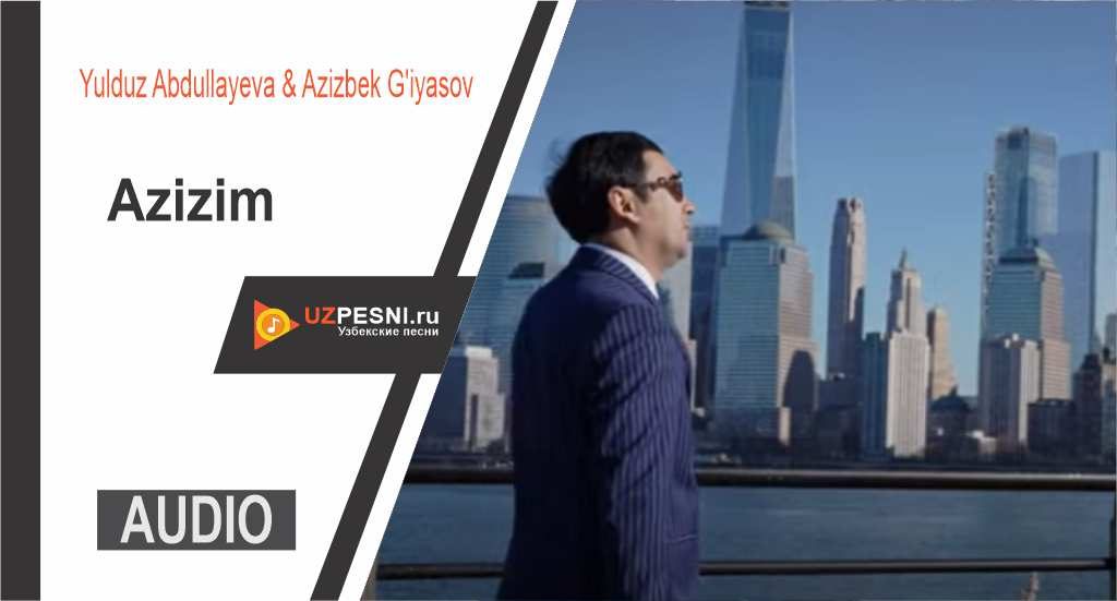 Yulduz Abdullayeva & Azizbek G'iyasov - Azizim