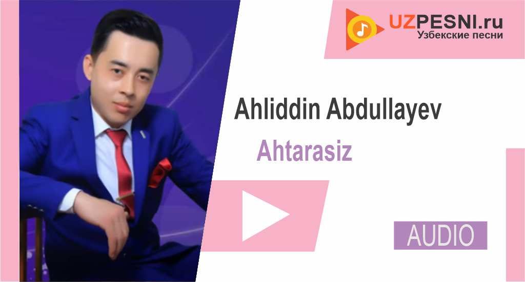 Ahliddin Abdullayev - Ahtarasiz