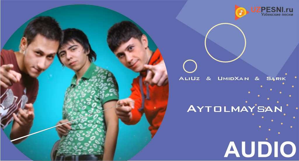 AliUz & UmidXan & Sarik - Aytolmaysan
