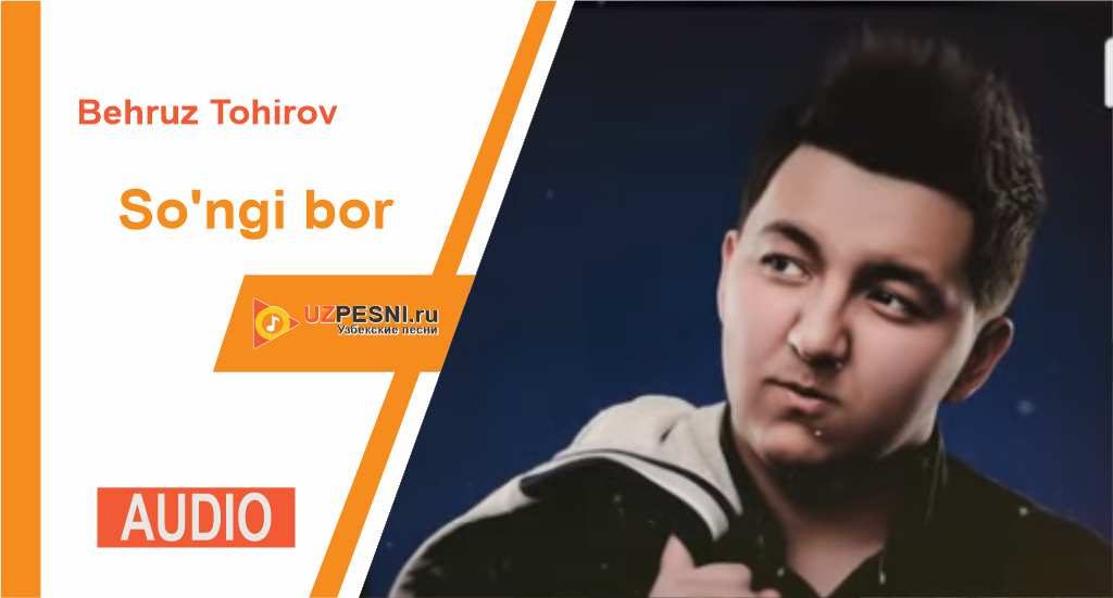 Behruz Tohirov - So'ngi bor