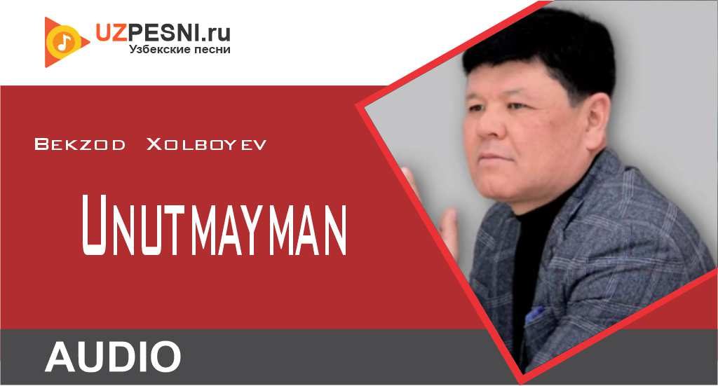 Bekzod Xolboyev - Unutmayman