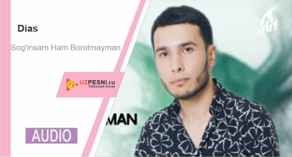 Dias - Sog'insam Ham Borolmayman