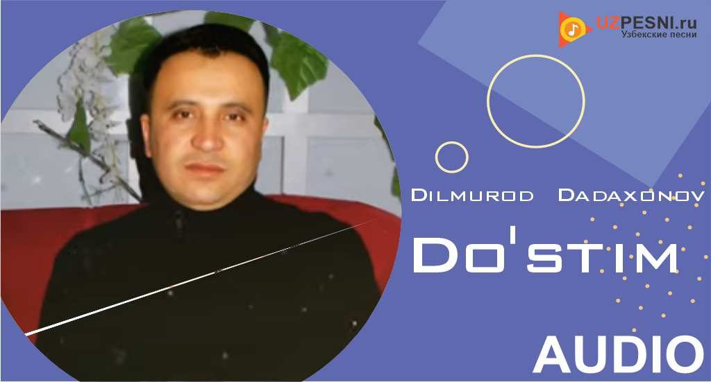Dilmurod Dadaxonov - Do'stim