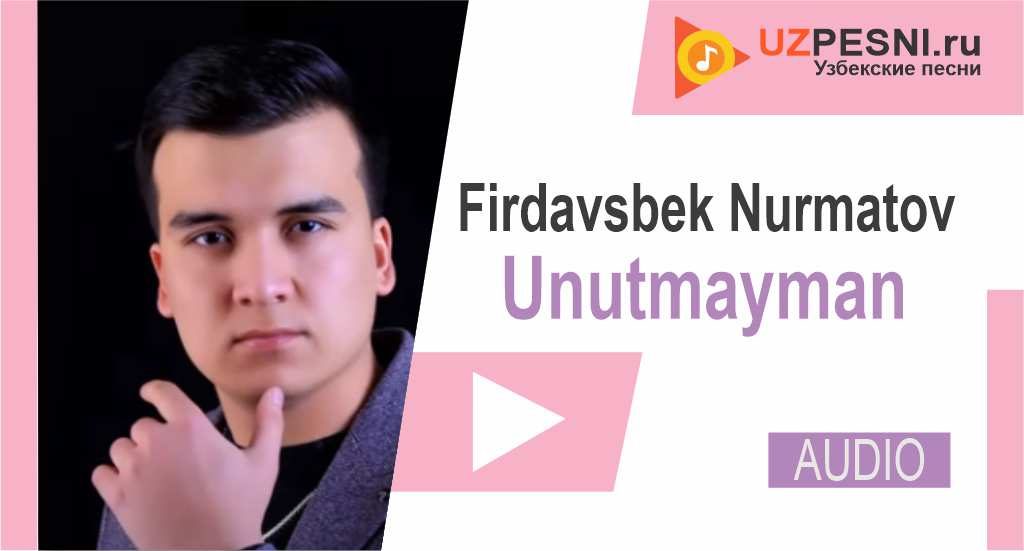 Firdavsbek Nurmatov - Unutmayman