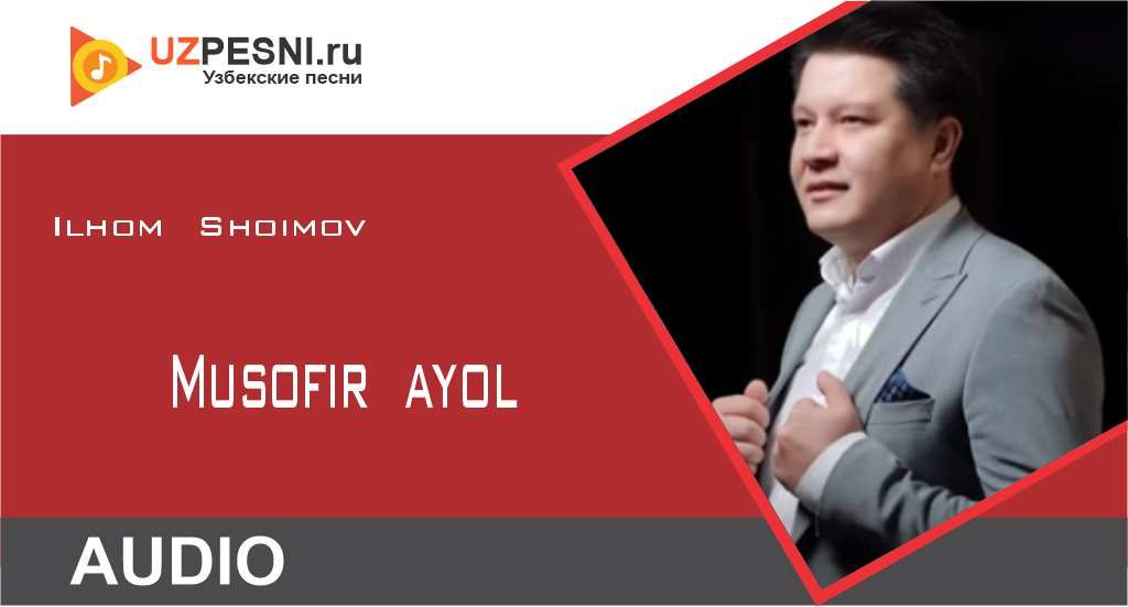 Ilhom Shoimov - Musofir ayol