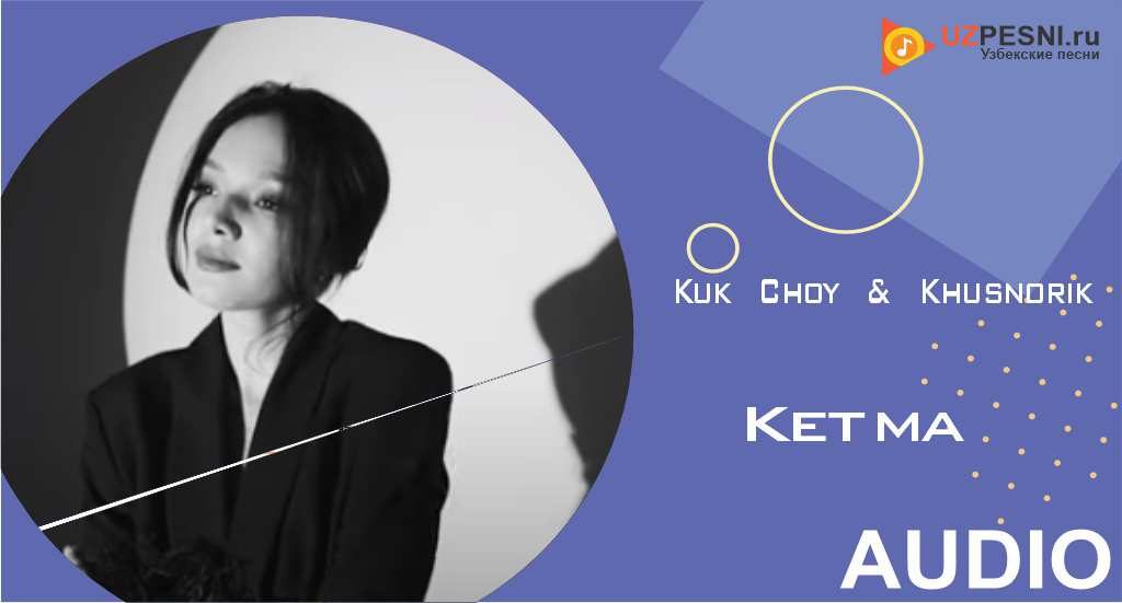 Kuk Choy & Khusnorik - Ketma