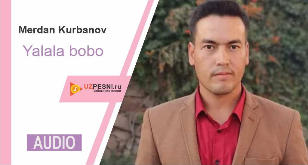 Merdan Kurbanov - Yalala bobo